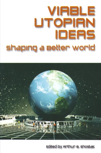 Book cover of: Viable Utopian Ideas. By: Arthur B. Shostak