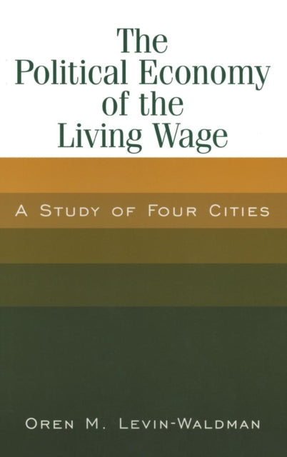 Book cover of: Political Economy of the Living Wage: A Study of Four Cities. By: Oren M. Levin-Waldman