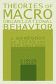 Book cover of: Theories of Macro-Organizational Behavior: A Handbook of Ideas and Explanations. By: Conor Vibert