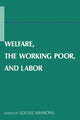 Book cover of: Welfare, the Working Poor, and Labor. By: Louise B. Simmons