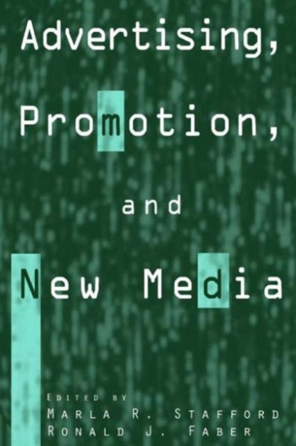 Book cover of: Advertising, Promotion, and New Media. By: Marla R. Stafford