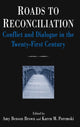 Book cover of: Roads to Reconciliation: Conflict and Dialogue in the Twenty-first Century