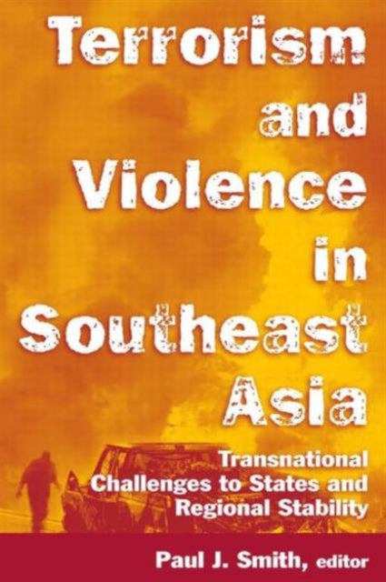 Book cover of: Terrorism and Violence in Southeast Asia. By: Paul J. Smith