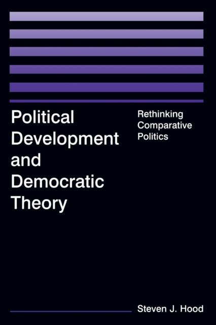Book cover of: Political Development and Democratic Theory. By: Steven J. Hood