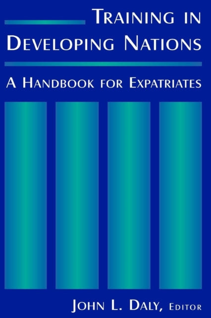 Book cover of: Training in Developing Nations: A Handbook for Expatriates. By: John L. Daly