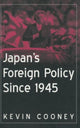 Book cover of: Japan's Foreign Policy Since 1945. By: Kevin J. Cooney