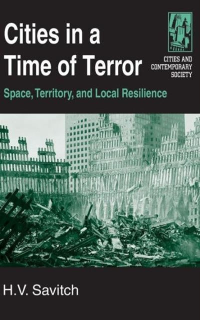 Book cover of: Cities in a Time of Terror: Space, Territory, and Local Resilience. By: H. V. Savitch
