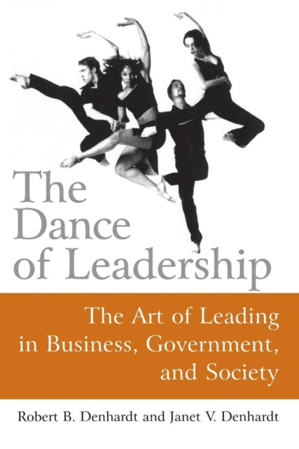 Book cover of: Dance of Leadership: The Art of Leading in Business, Government, and Society. By: Robert B. Denhardt