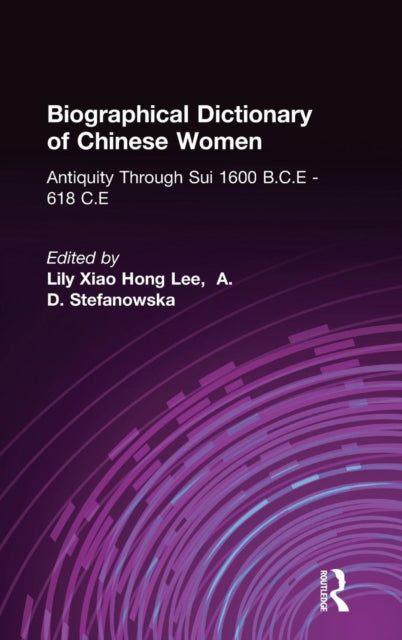 Book cover of: Biographical Dictionary of Chinese Women: Antiquity Through Sui, 1600 B.C.E. - 618 C.E