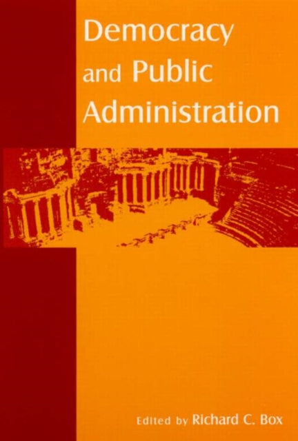 Book cover of: Democracy and Public Administration. By: Richard C. Box
