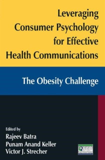 Book cover of: Leveraging Consumer Psychology for Effective Health Communications: The Obesity Challenge. By: Rajeev Batra
