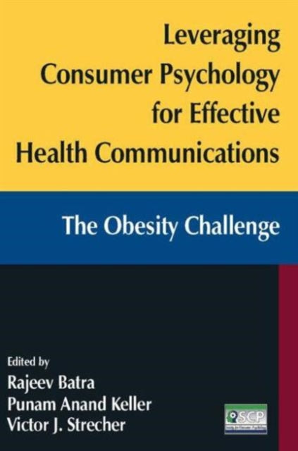 Book cover of: Leveraging Consumer Psychology for Effective Health Communications: The Obesity Challenge. By: Rajeev Batra