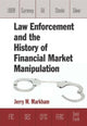 Book cover of: Law Enforcement and the History of Financial Market Manipulation. By: Jerry W. Markham