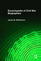 Book cover of: Encyclopedia of Civil War Biographies. By: James M. McPherson