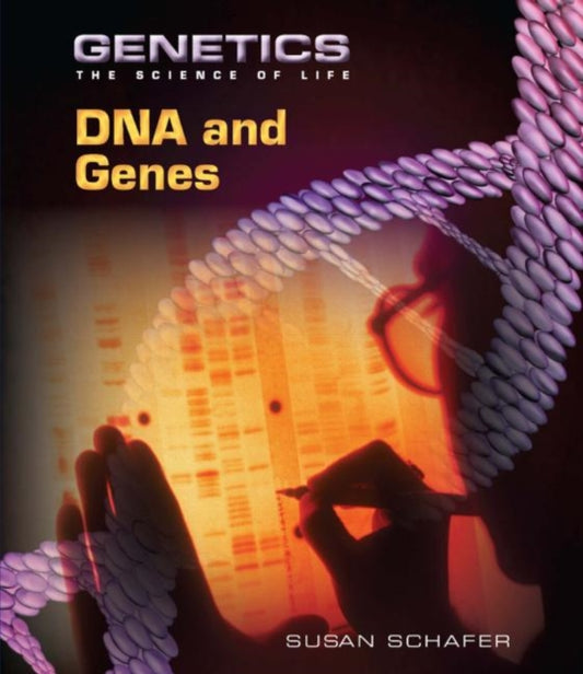Book cover of: DNA and Genes. By: Susan Schafer