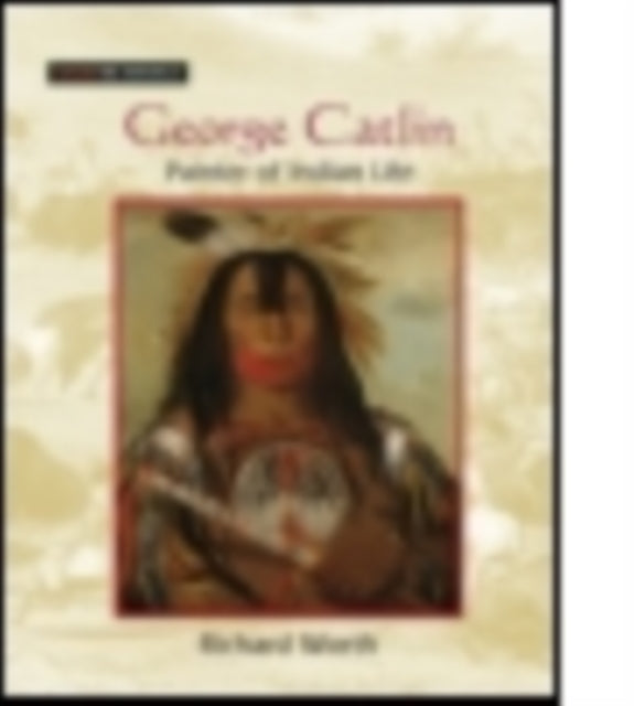 Book cover of: George Catlin. By: Richard Worth