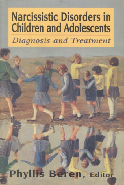 Book cover of: Narcissistic Disorders in Children and Adolescents. By: Phyllis Beren