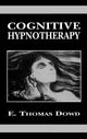 Book cover of: Cognitive Hypnotherapy. By: E. Thomas Dowd