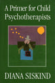 Book cover of: Primer for Child Psychotherapists. By: Diana Siskind