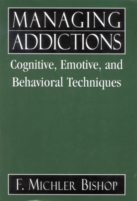 Book cover of: Managing Addictions. By: F. Michler Bishop