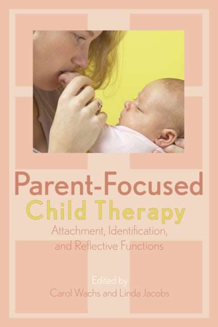 Book cover of: Parent-Focused Child Therapy. By: Jacobs Linda