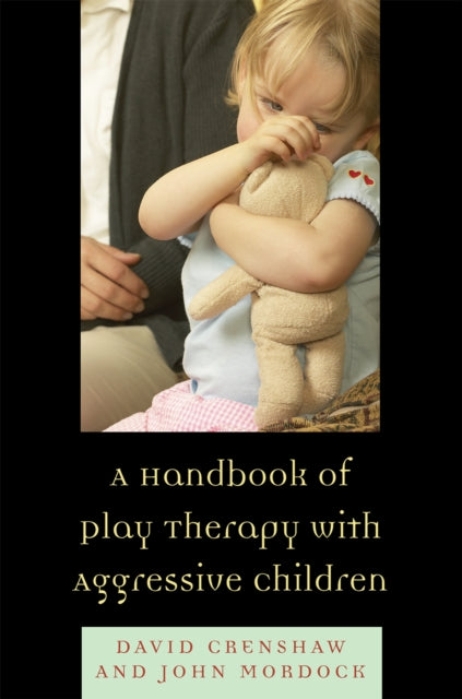 Book cover of: Handbook of Play Therapy with Aggressive Children. By: David Crenshaw