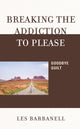 Book cover of: Breaking the Addiction to Please. By: Les Barbanell