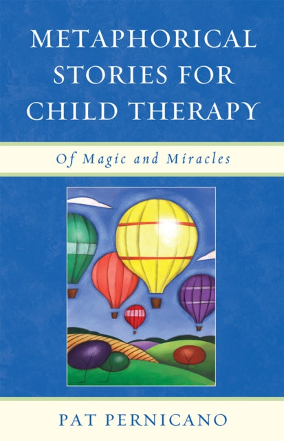 Book cover of: Metaphorical Stories for Child Therapy. By: Pat Pernicano