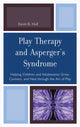 Book cover of: Play Therapy and Asperger's Syndrome