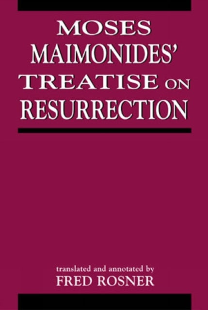 Book cover of: Moses Maimonides' Treatise On Resurrection. By: Fred Rosner