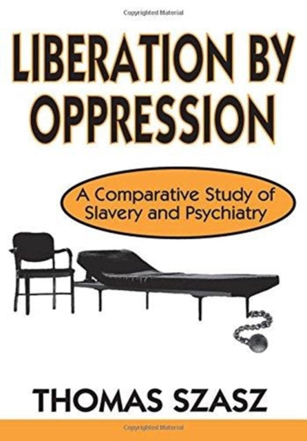 Book cover of: Liberation by Oppression. By: Thomas Stephen Szasz