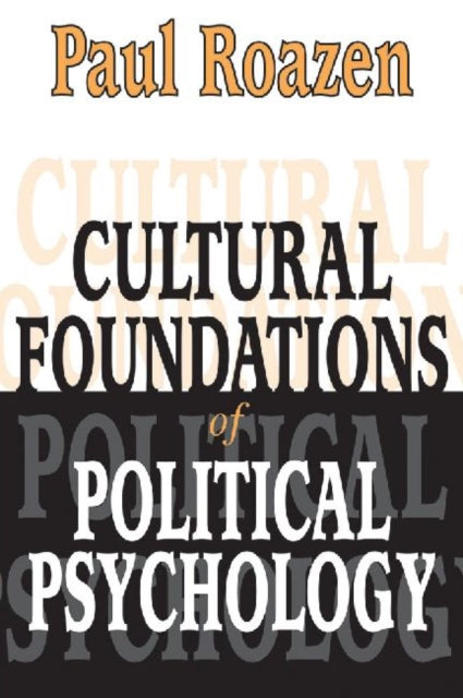 Book cover of: Cultural Foundations of Political Psychology. By: Paul Roazen