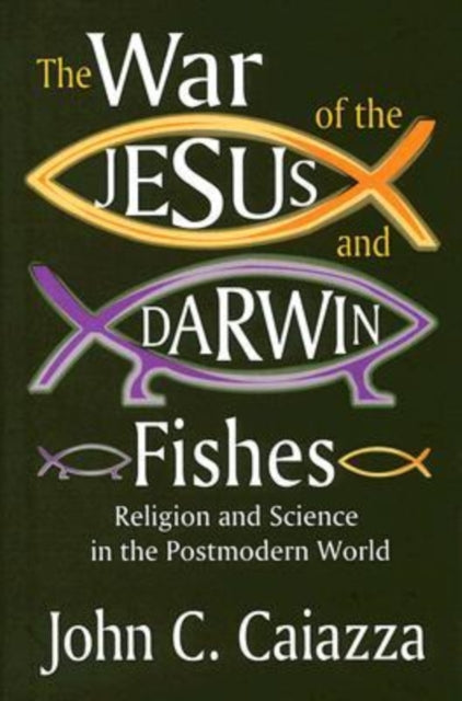 Book cover of: War of the Jesus and Darwin Fishes. By: John C. Caiazza, John Caiazza