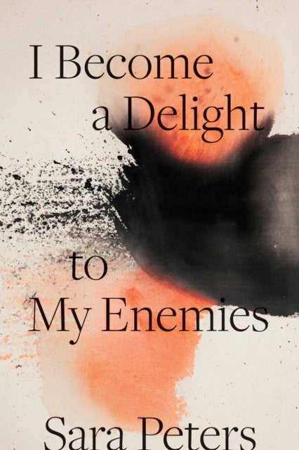 Book cover of: I Become a Delight to My Enemies. By: Sara Peters