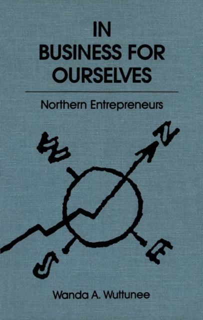 Book cover of: In Business for Ourselves. By: Wanda A. Wuttunee