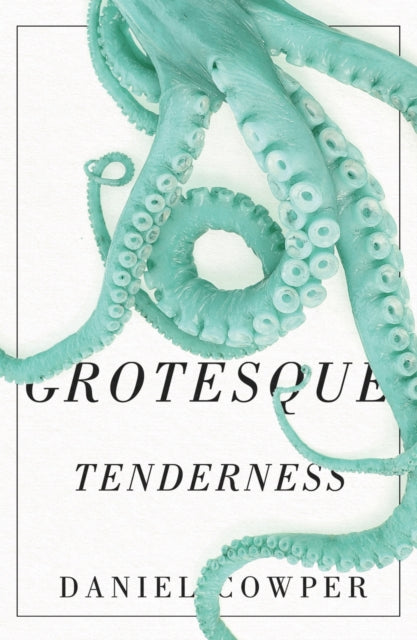 Book cover of: Grotesque Tenderness. By: Daniel Cowper