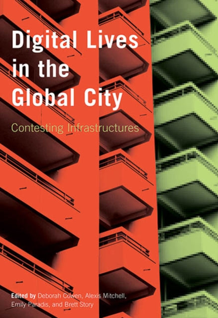 Book cover of: Digital Lives in the Global City. By: Deborah Cowen