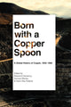Book cover of: Born with a Copper Spoon. By: Robrecht Declercq