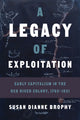 Book cover of: Legacy of Exploitation. By: Susan Dianne Brophy