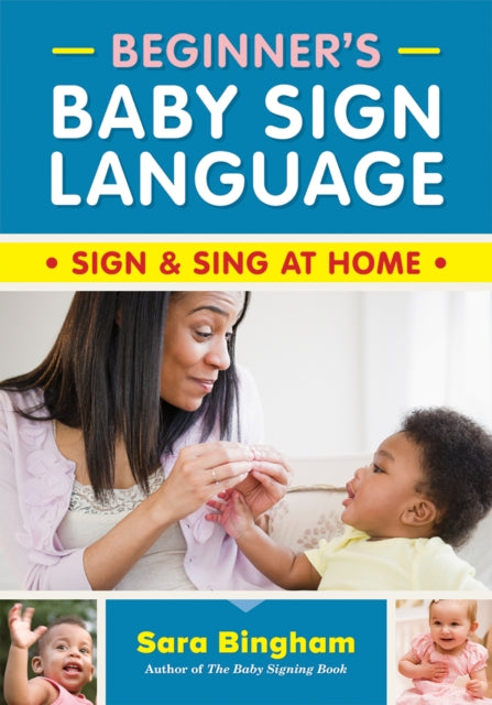 Book cover of: Beginner's Baby Sign Language. By: Sara Bingham