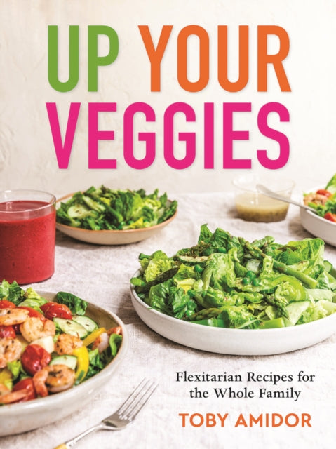 Book cover of: Up Your Veggies. By: Toby Amidor