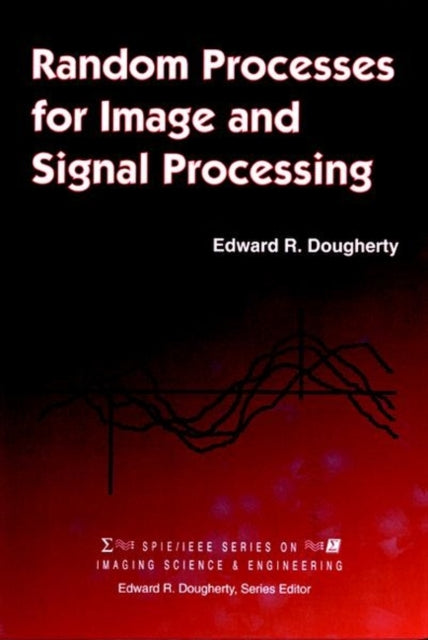 Book cover of: Random Processes for Image Signal Processing. By: Edward R. Dougherty