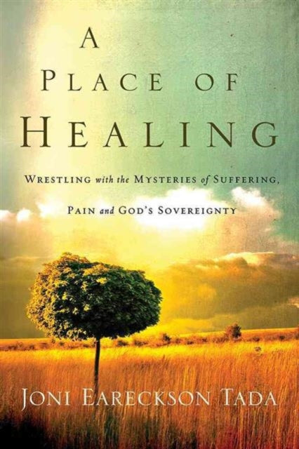 Book cover of: Place of Healing. By: Joni Eareckson Tada