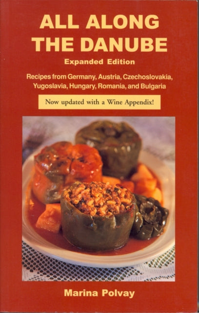 Book cover of: All Along the Danube: Recipes from Germany, Austria, Czechoslovakia, Yugoslavia, Hungary, Romania and Bulgaria. By: Marina Polvay