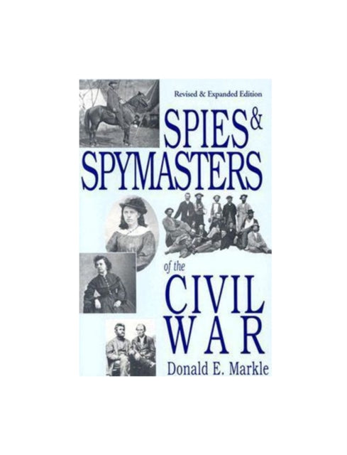 Book cover of: Spies and Spymasters of the Civil War