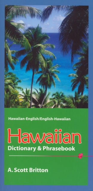 Book cover of: Hawaiian-English/English-Hawaiian Dictionary & Phrasebook. By: A. Scott Britton