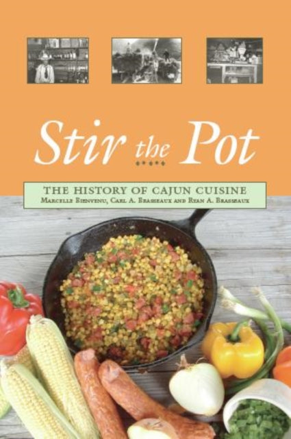 Book cover of: Stir the Pot: The History of Cajun Cuisine. By: Marcelle Bienvenu