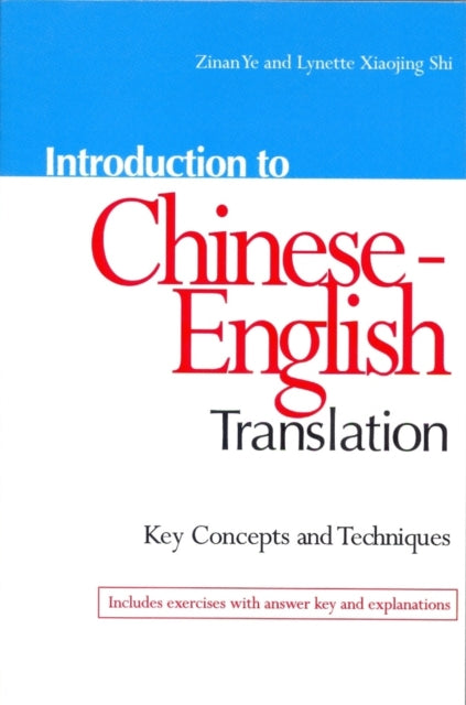 Book cover of: Introduction to Chinese-English Translation: Key Concepts and Techniques. By: Ye, Zinan/ Shi, Lynette X., Zinan Ye