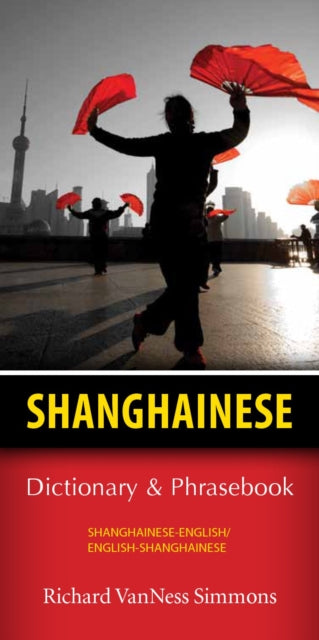 Book cover of: Shanghainese-English/English-Shanghainese Dictionary & Phrasebook. By: Richard VanNess Simmons