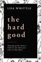 Book cover of: Hard Good. By: Lisa Whittle
